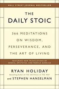 The Daily Stoic: 366 Meditations on Wisdom, Perseverance, and The Art of Living